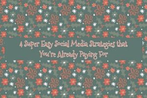 Social Media Strategy that You're Already Paying For